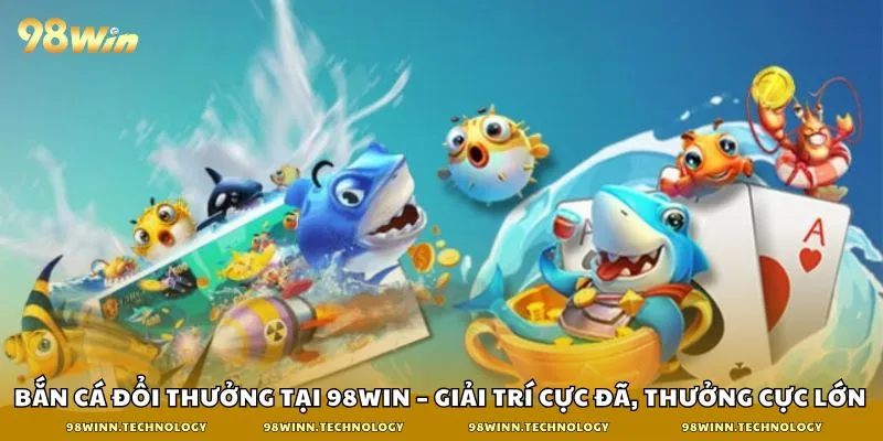 Bắn cá 98win